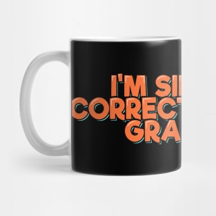 I'm Silently Correcting Your Grammar Mug